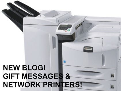 Gift Messages & Network Printers